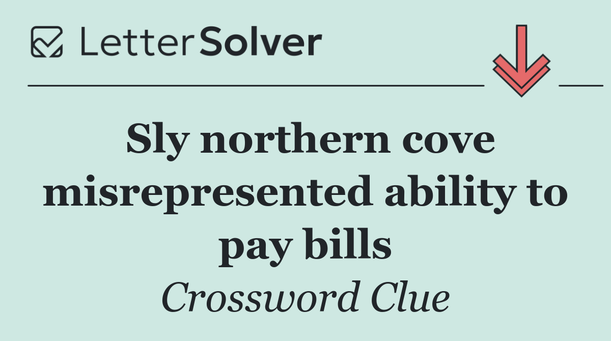 Sly northern cove misrepresented ability to pay bills