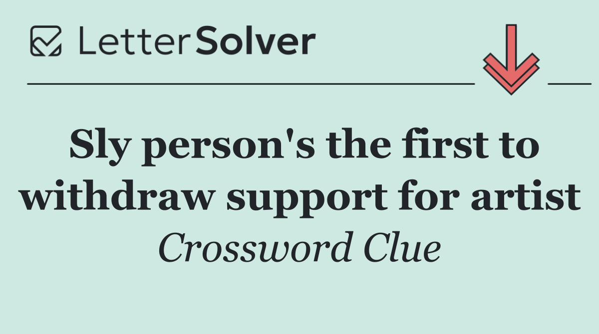 Sly person's the first to withdraw support for artist