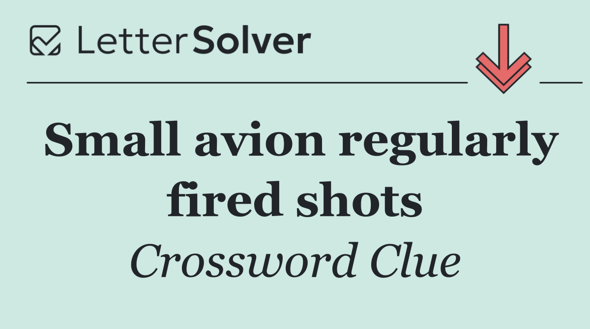 Small avion regularly fired shots