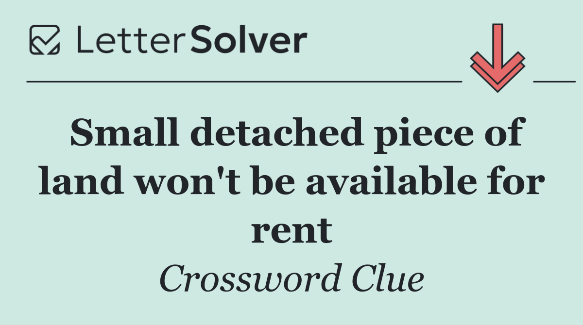 Small detached piece of land won't be available for rent