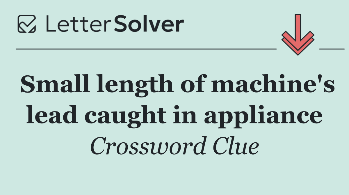 Small length of machine's lead caught in appliance