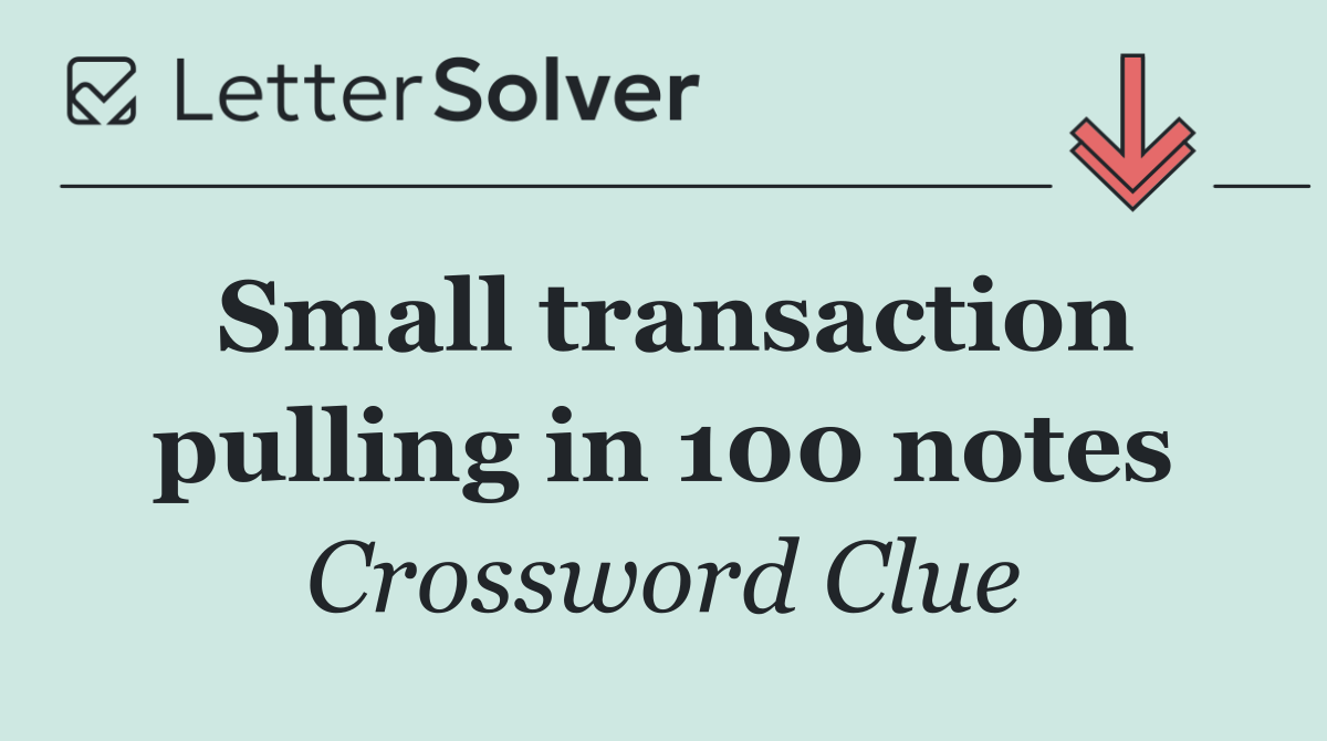 Small transaction pulling in 100 notes