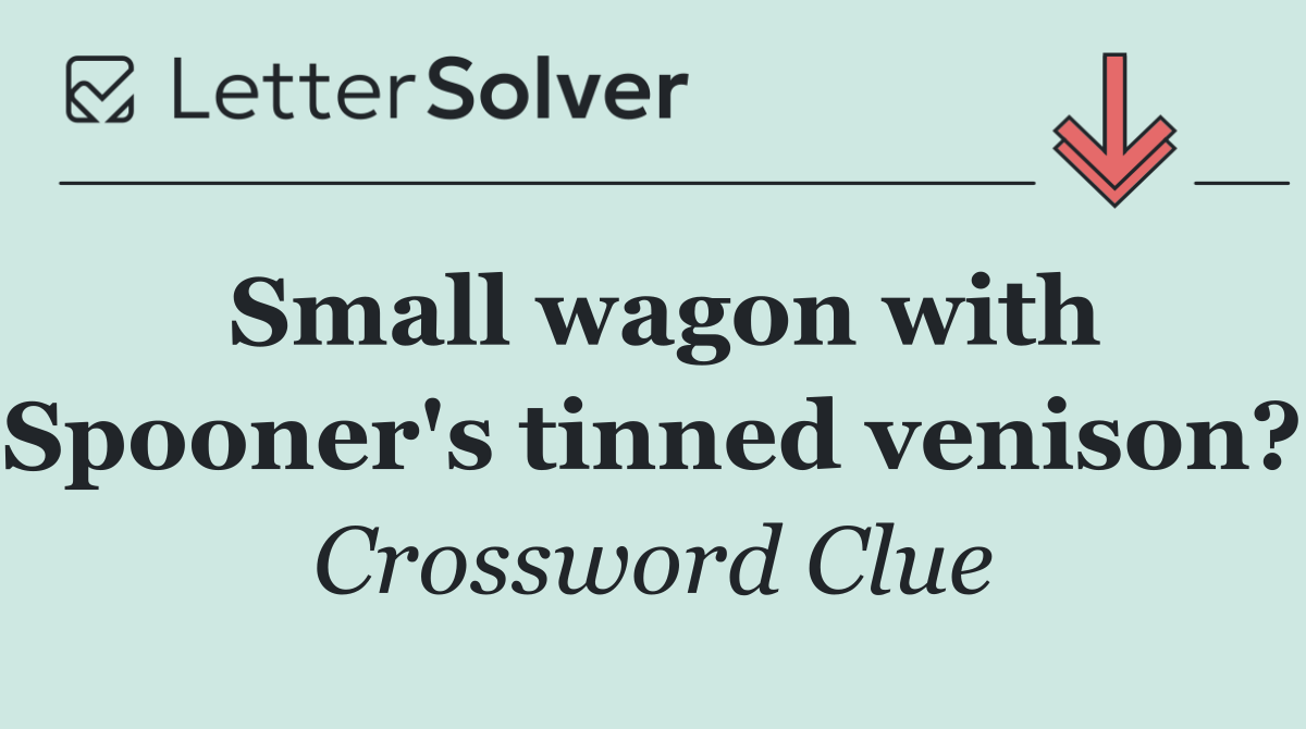 Small wagon with Spooner's tinned venison?