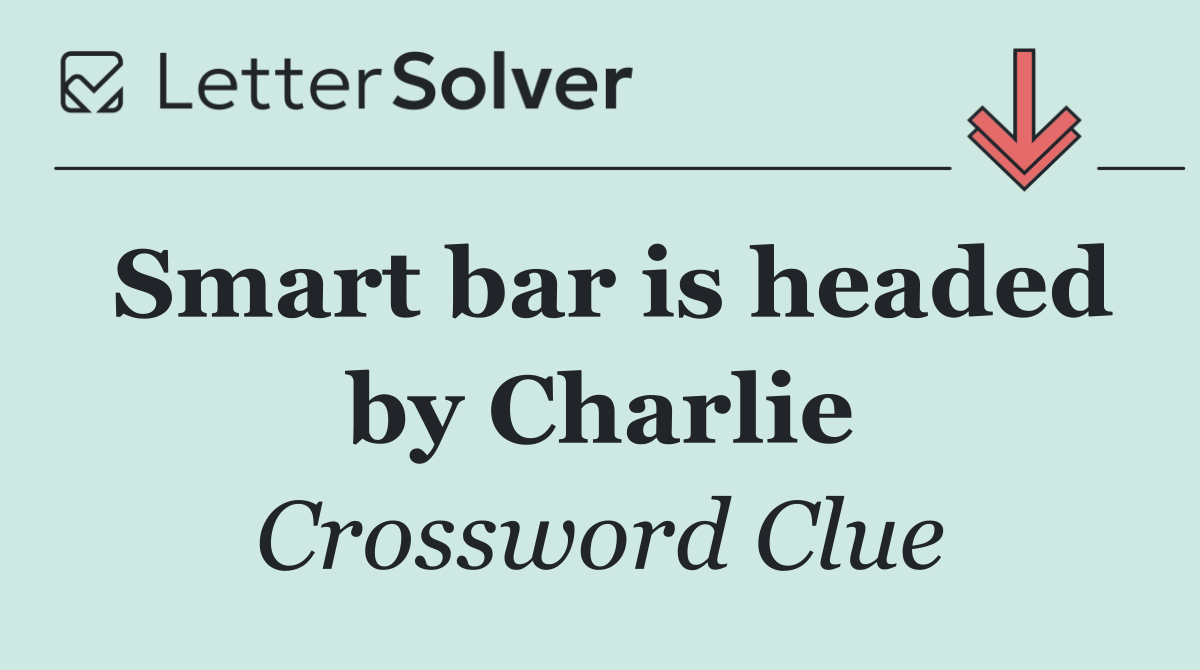 Smart bar is headed by Charlie
