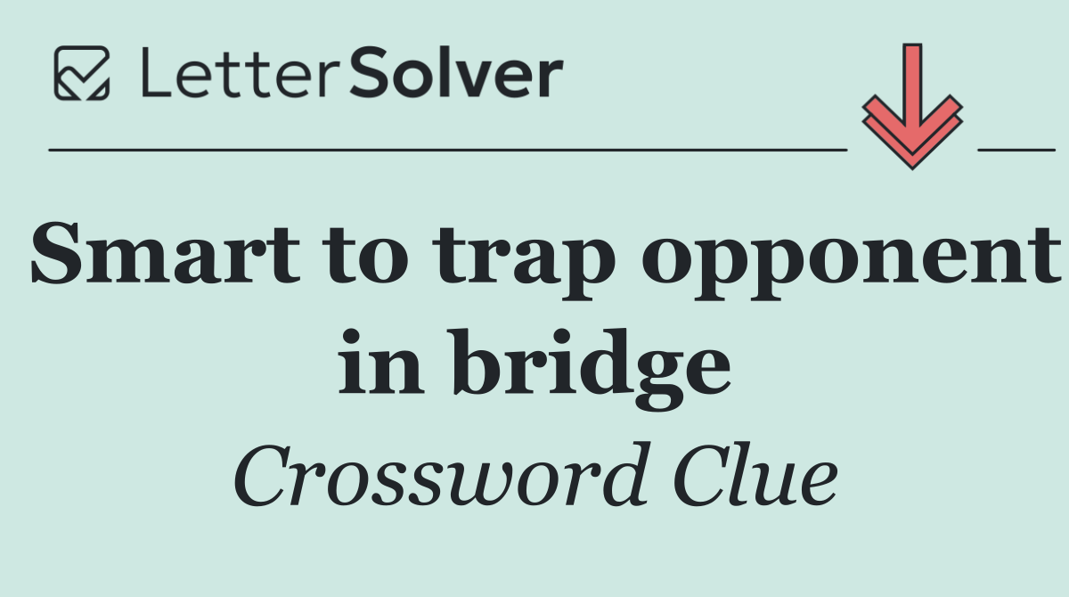 Smart to trap opponent in bridge