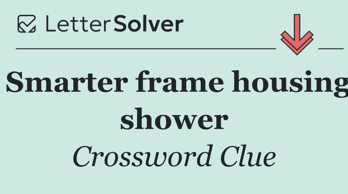 Smarter frame housing shower