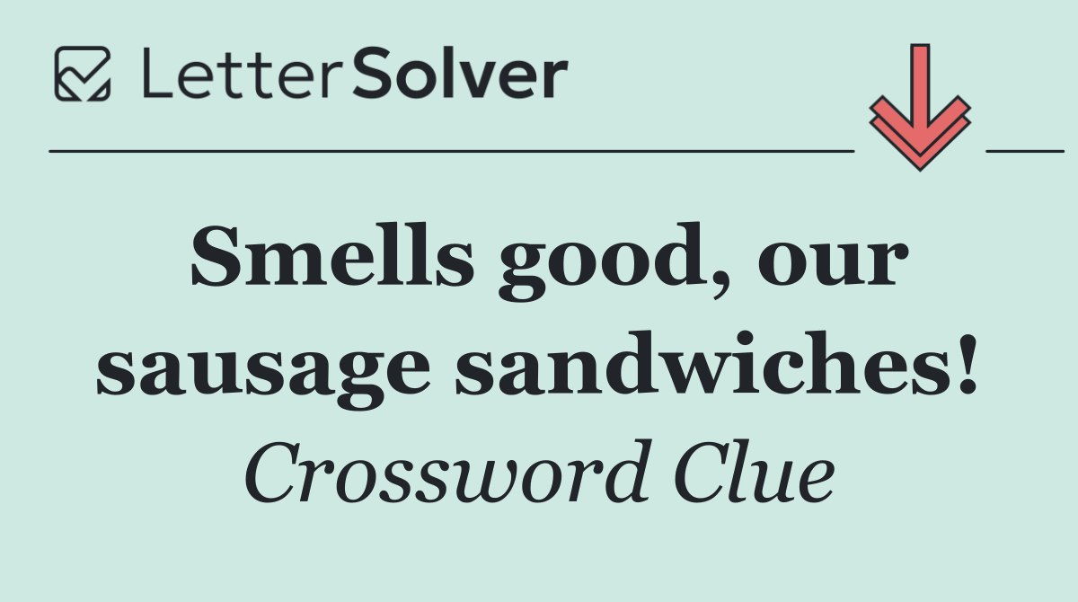 Smells good, our sausage sandwiches!
