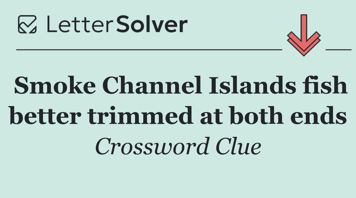 Smoke Channel Islands fish better trimmed at both ends