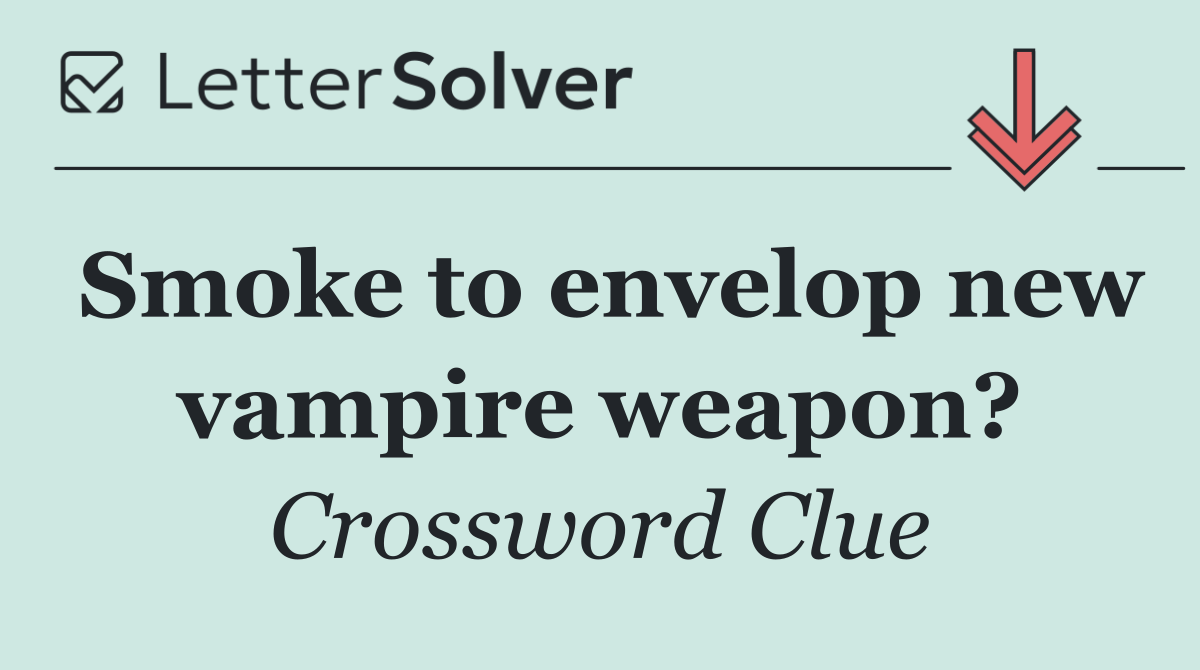 Smoke to envelop new vampire weapon?