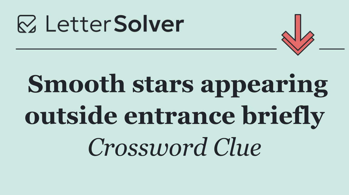 Smooth stars appearing outside entrance briefly