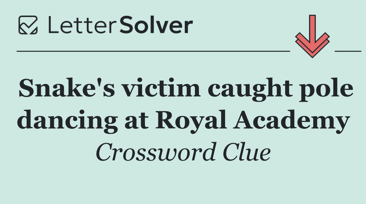 Snake's victim caught pole dancing at Royal Academy