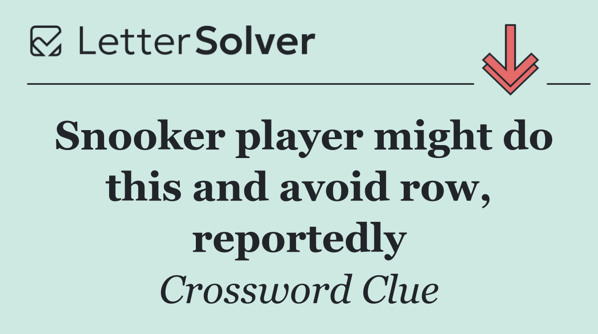 Snooker player might do this and avoid row, reportedly