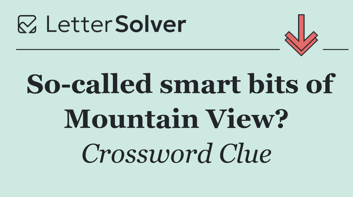 So called smart bits of Mountain View?