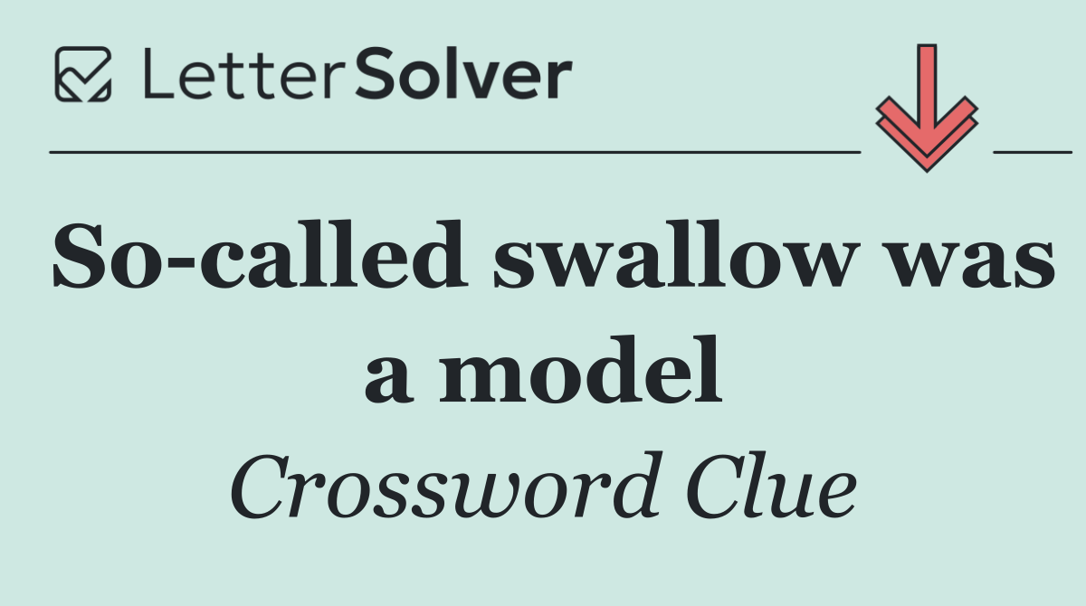 So called swallow was a model