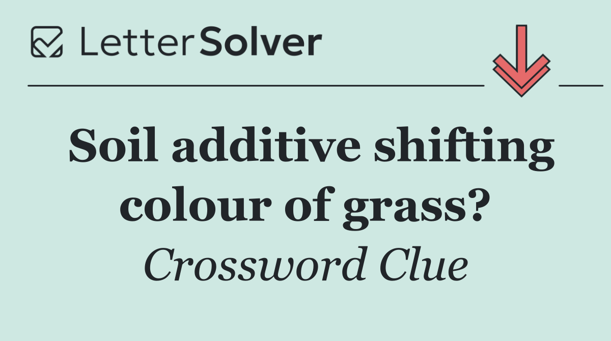 Soil additive shifting colour of grass?