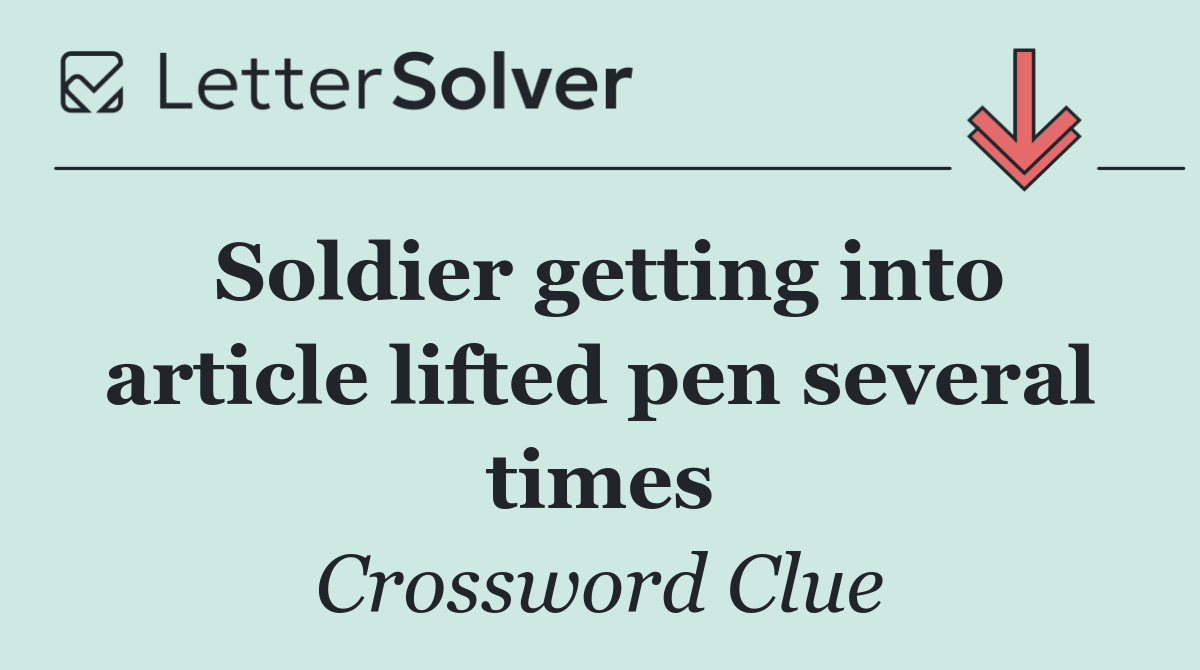 Soldier getting into article lifted pen several times