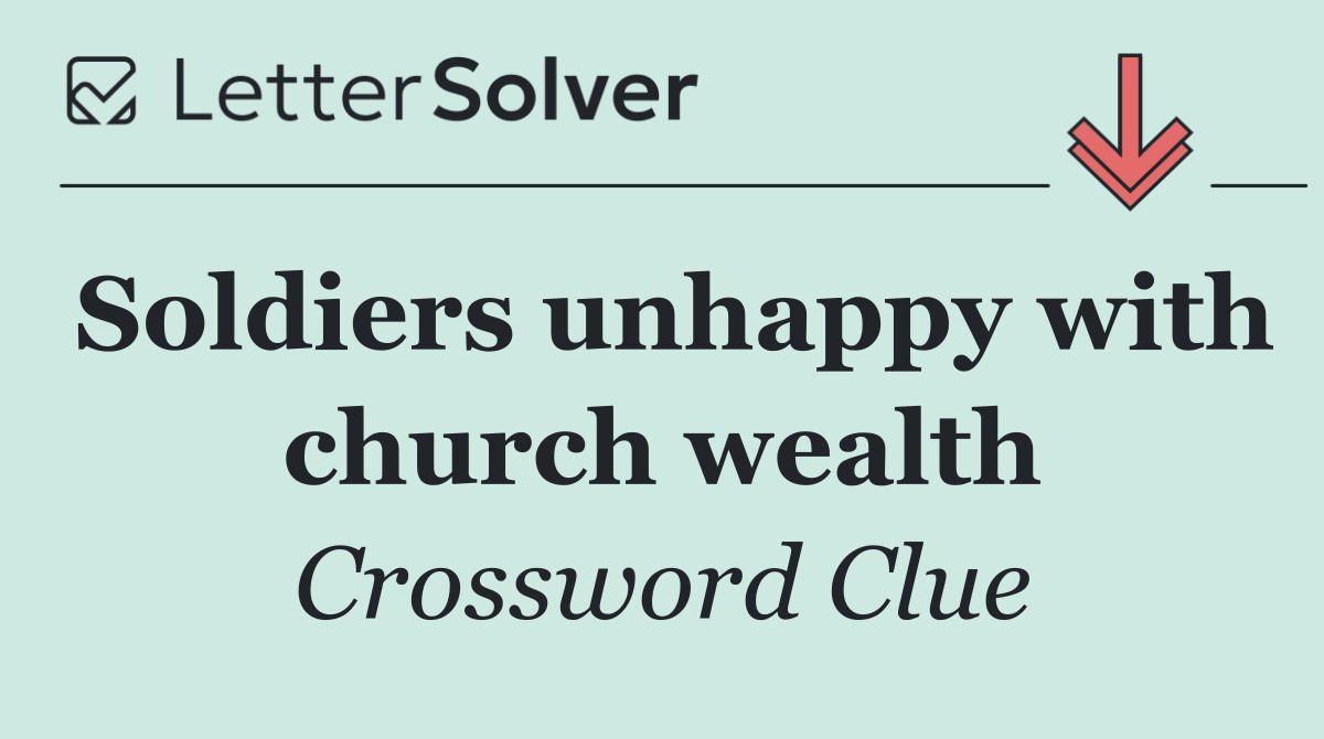 Soldiers unhappy with church wealth