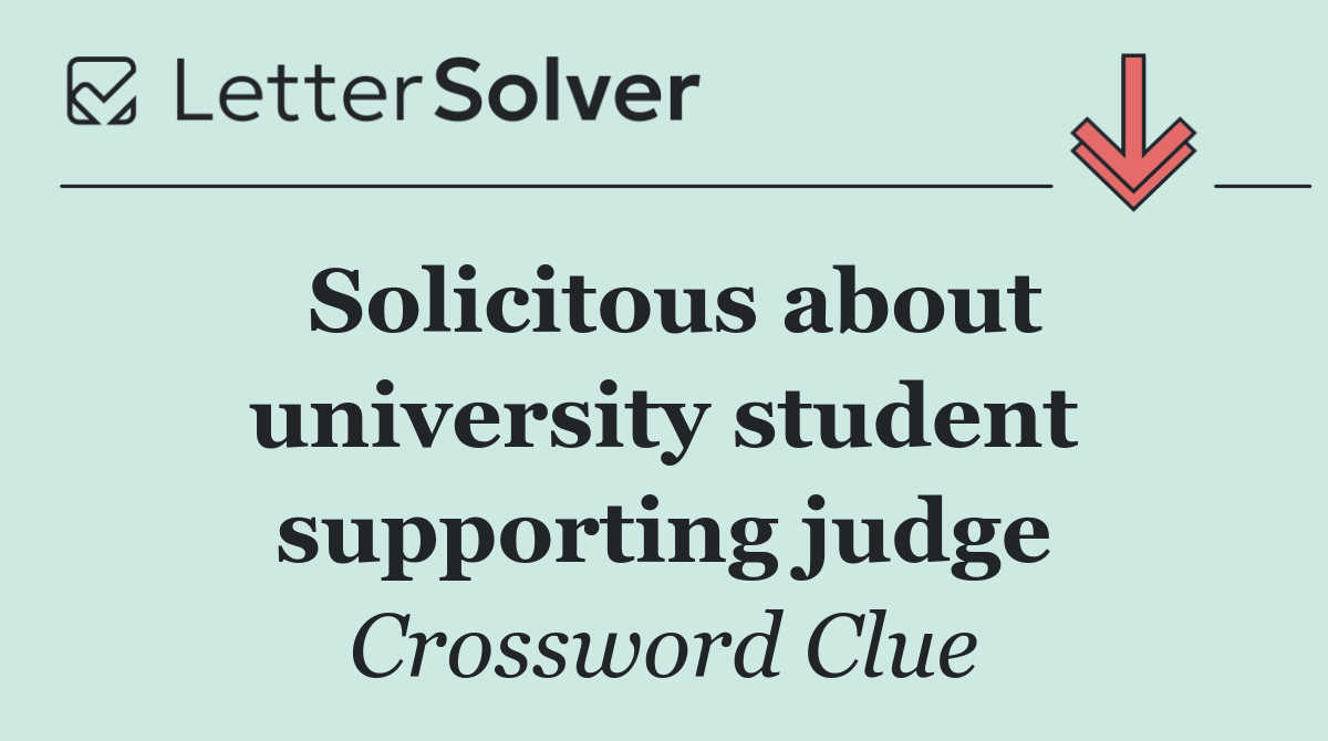 Solicitous about university student supporting judge