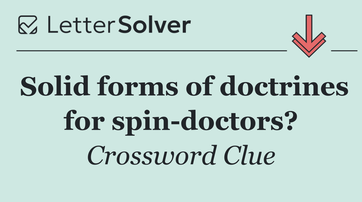 Solid forms of doctrines for spin doctors?
