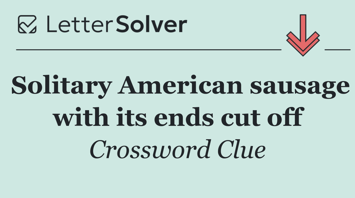 Solitary American sausage with its ends cut off