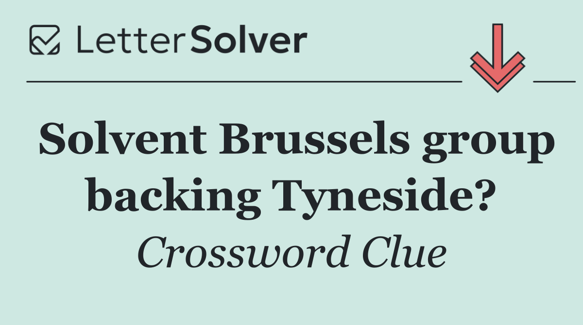 Solvent Brussels group backing Tyneside?