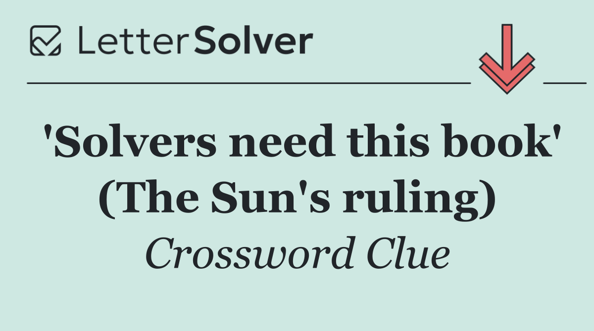 'Solvers need this book' (The Sun's ruling)