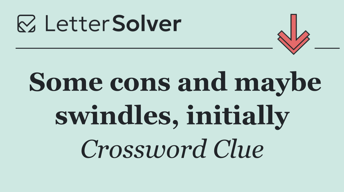 Some cons and maybe swindles, initially