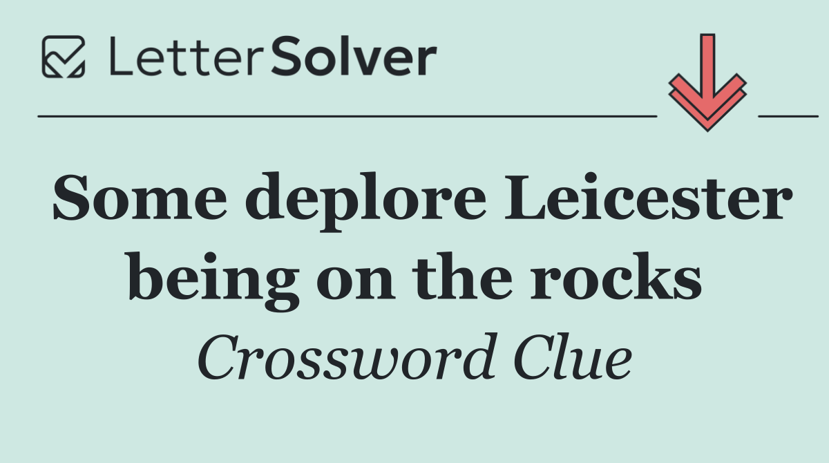Some deplore Leicester being on the rocks