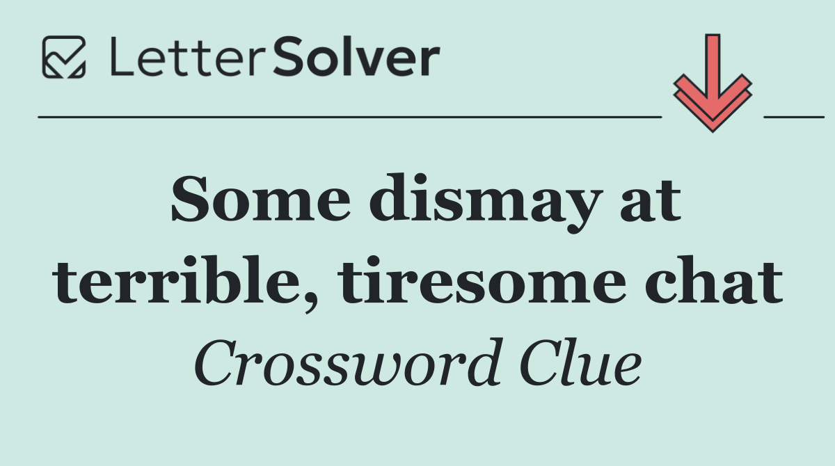 Some dismay at terrible, tiresome chat