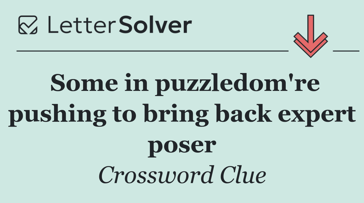 Some in puzzledom're pushing to bring back expert poser