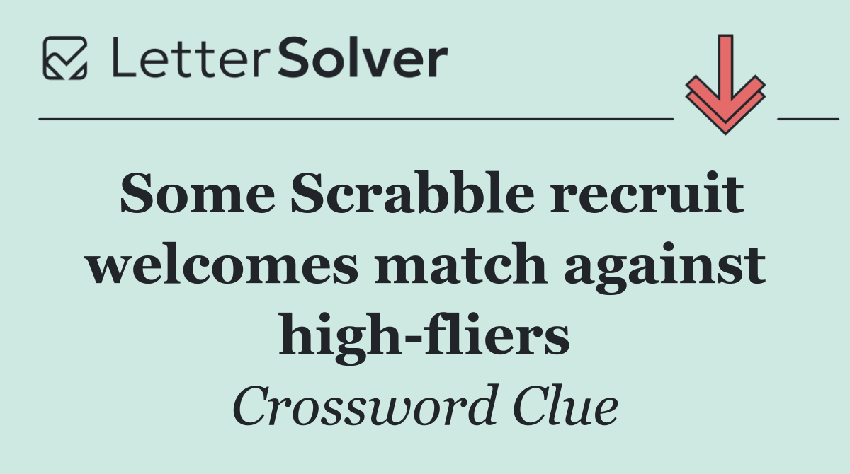 Some Scrabble recruit welcomes match against high fliers