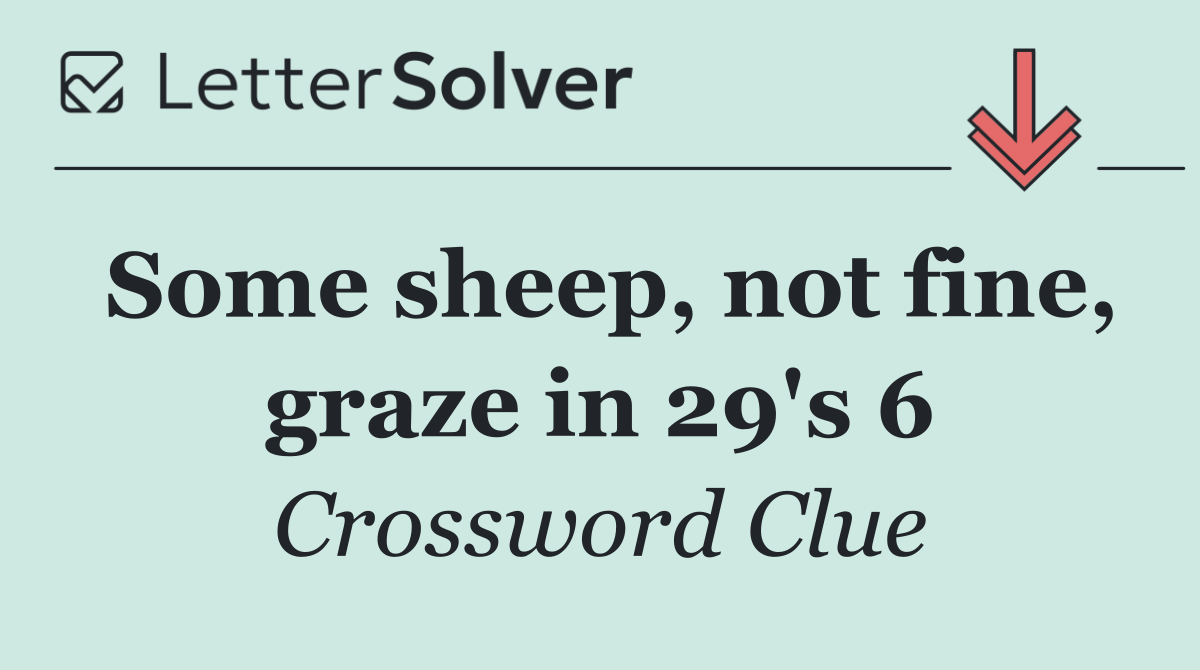Some sheep, not fine, graze in 29's 6