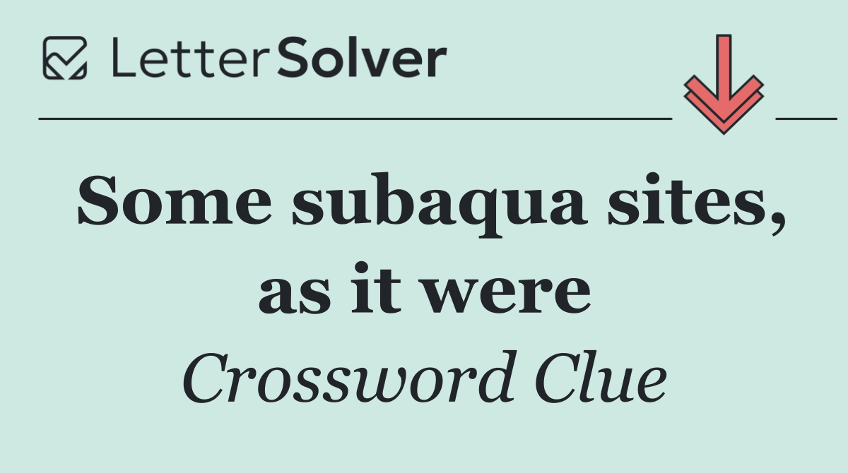 Some subaqua sites, as it were