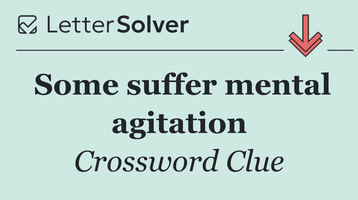 Some suffer mental agitation