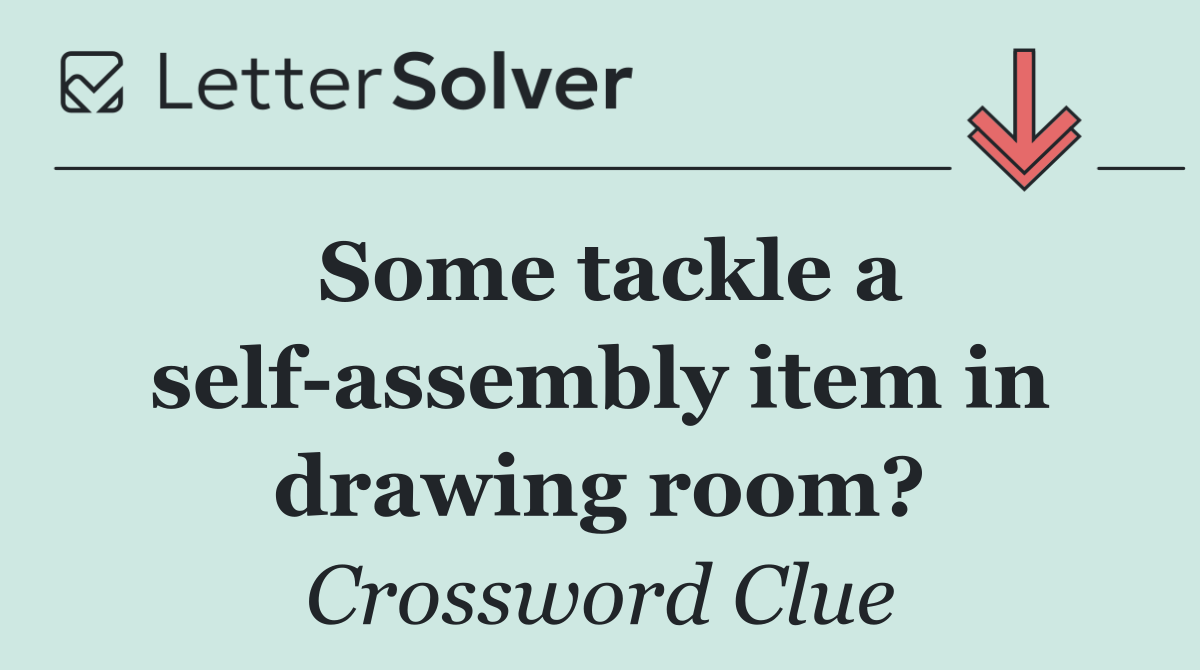 Some tackle a self assembly item in drawing room?
