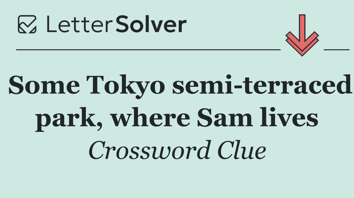 Some Tokyo semi terraced park, where Sam lives