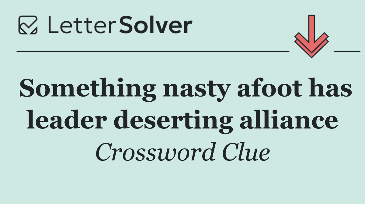 Something nasty afoot has leader deserting alliance