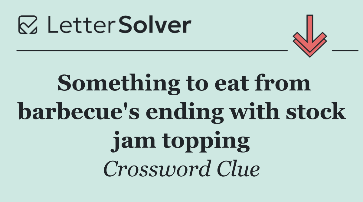 Something to eat from barbecue's ending with stock jam topping