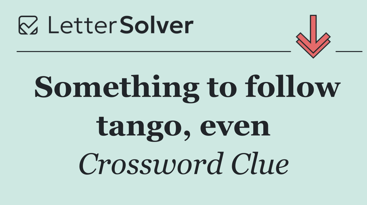 Something to follow tango, even