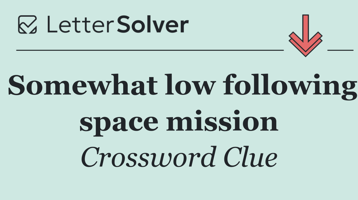Somewhat low following space mission