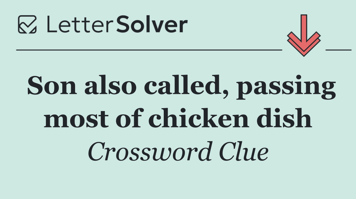 Son also called, passing most of chicken dish