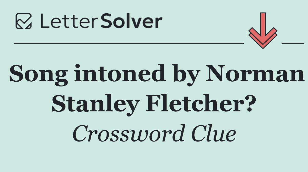 Song intoned by Norman Stanley Fletcher?