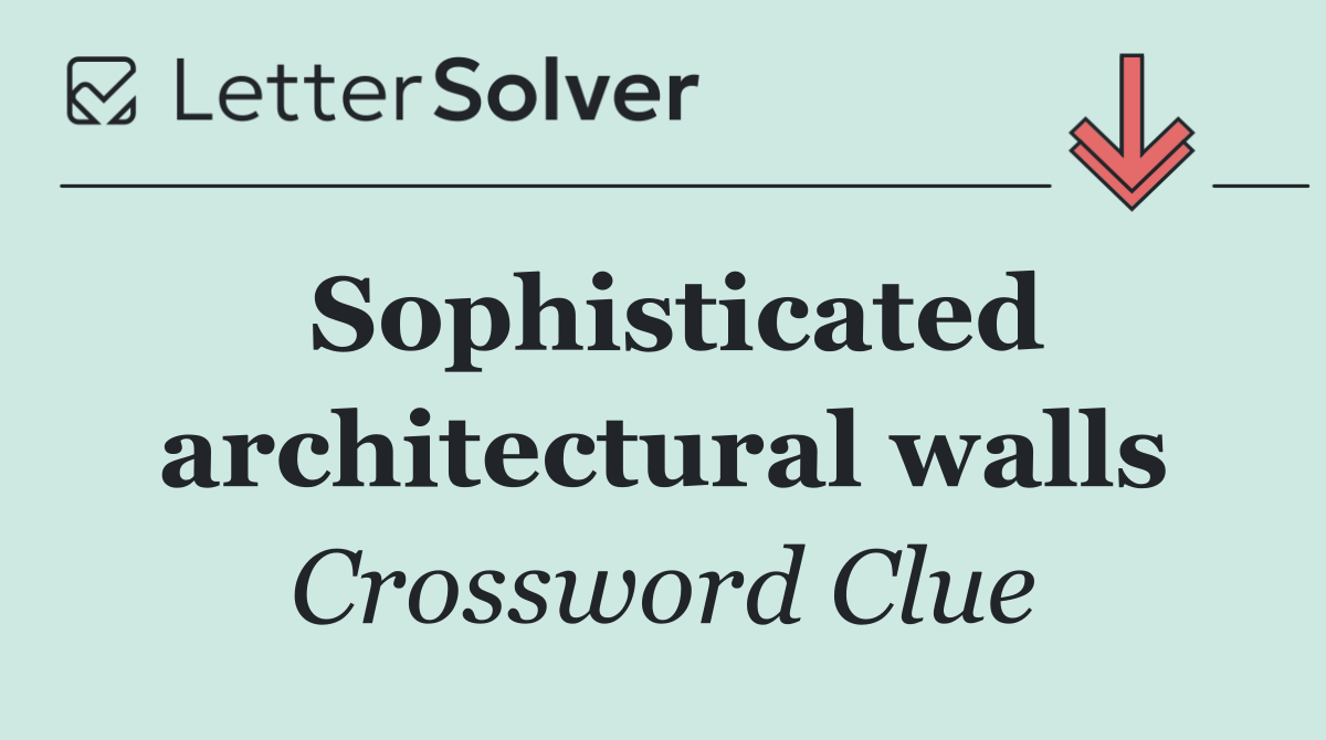 Sophisticated architectural walls