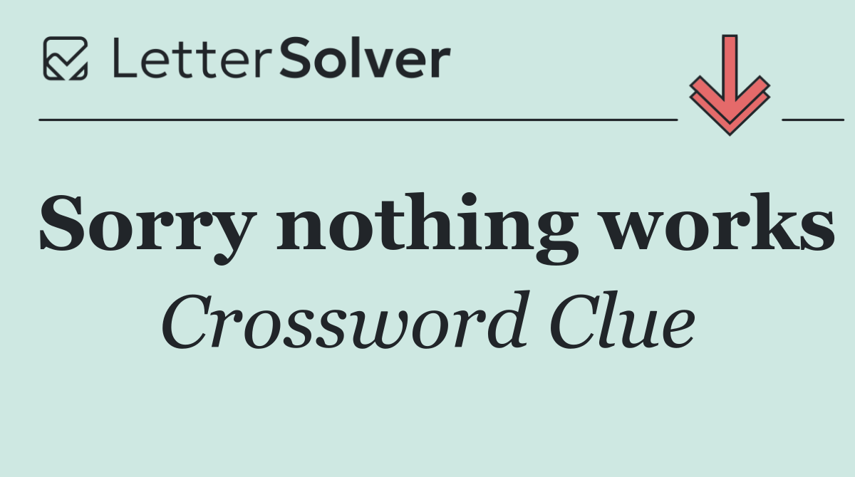 Sorry nothing works