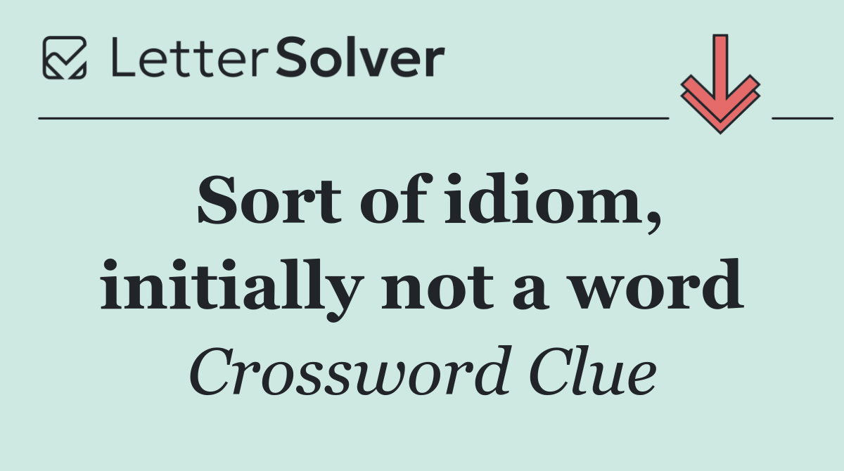 Sort of idiom, initially not a word