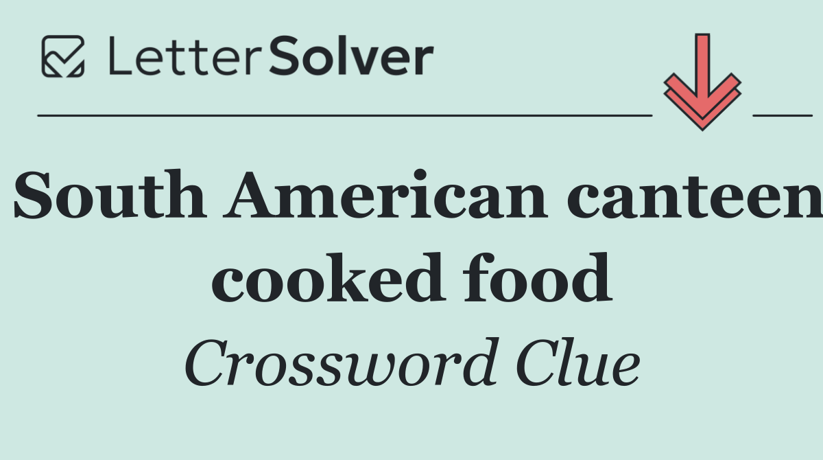 South American canteen cooked food