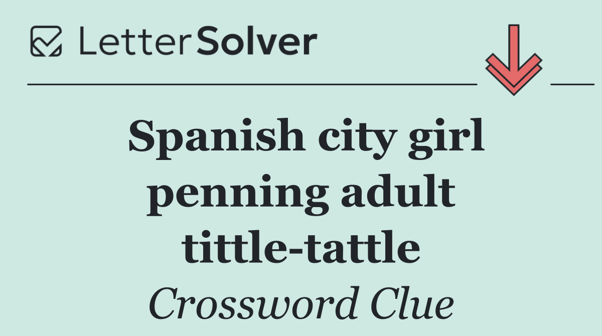 Spanish city girl penning adult tittle tattle