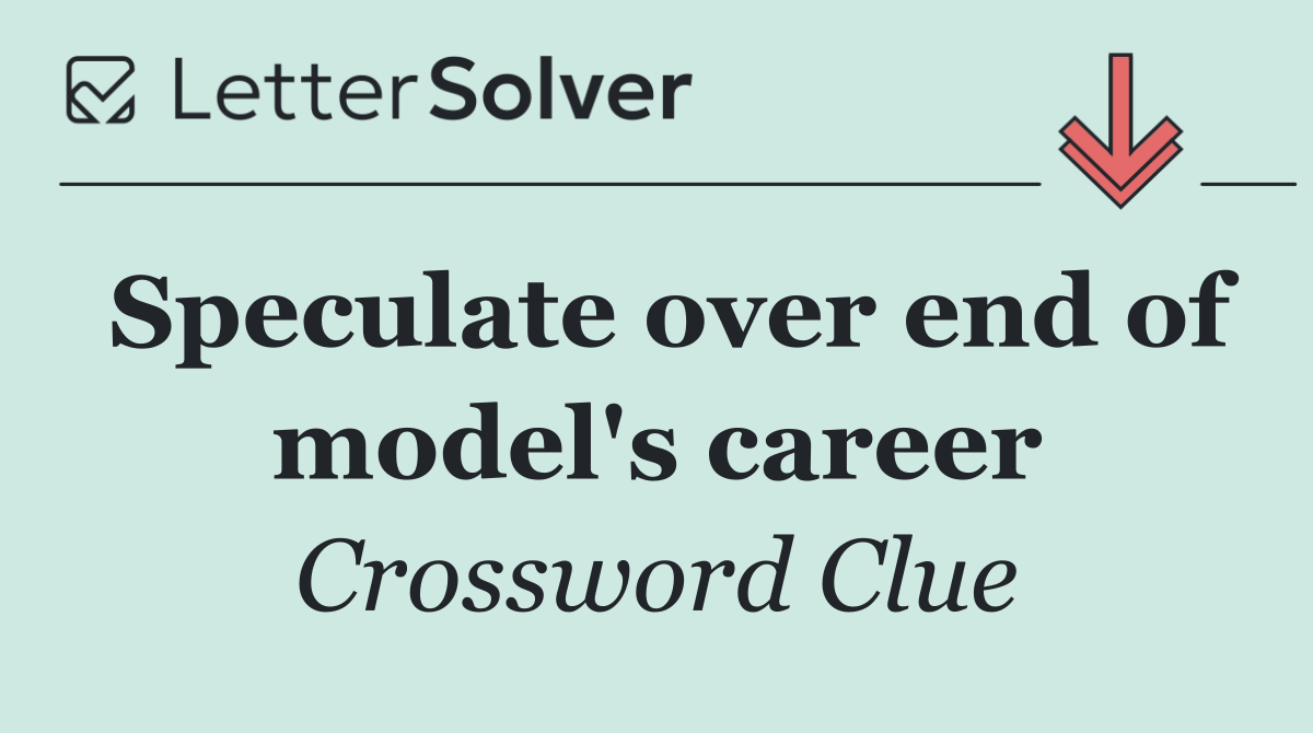 Speculate over end of model's career