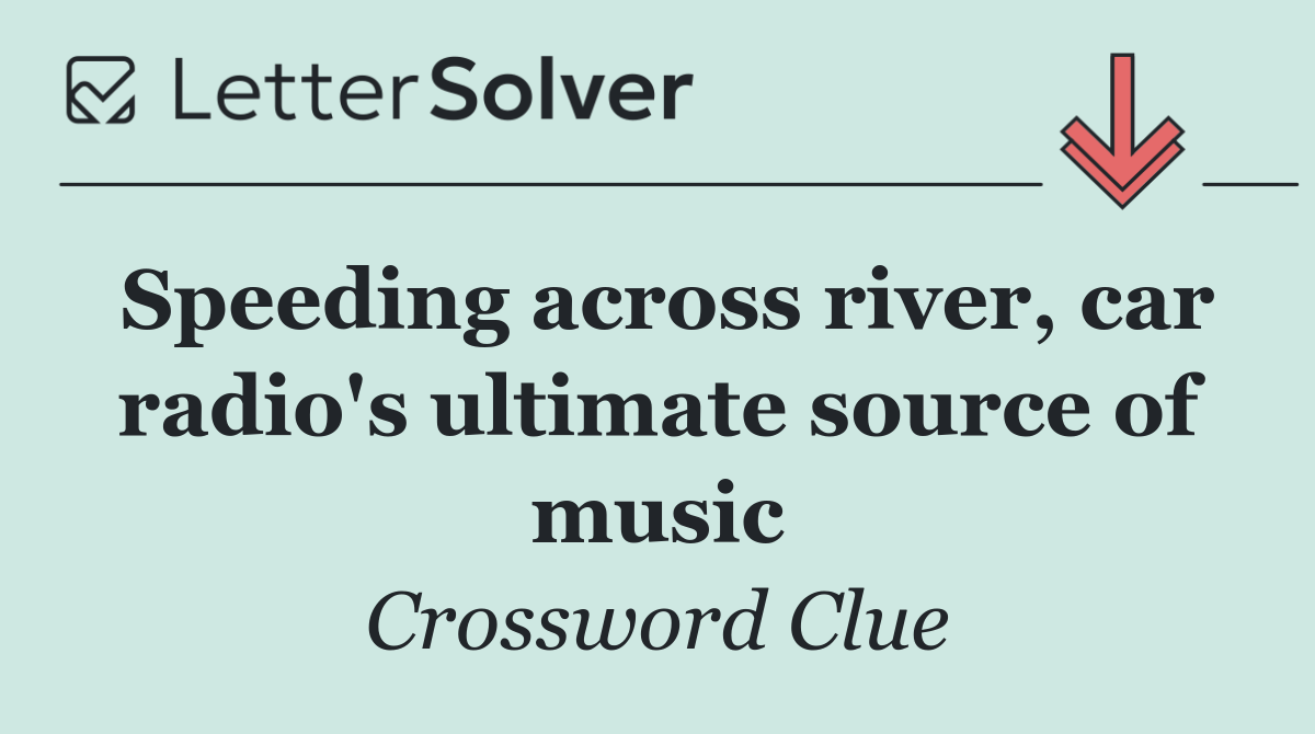 Speeding across river, car radio's ultimate source of music