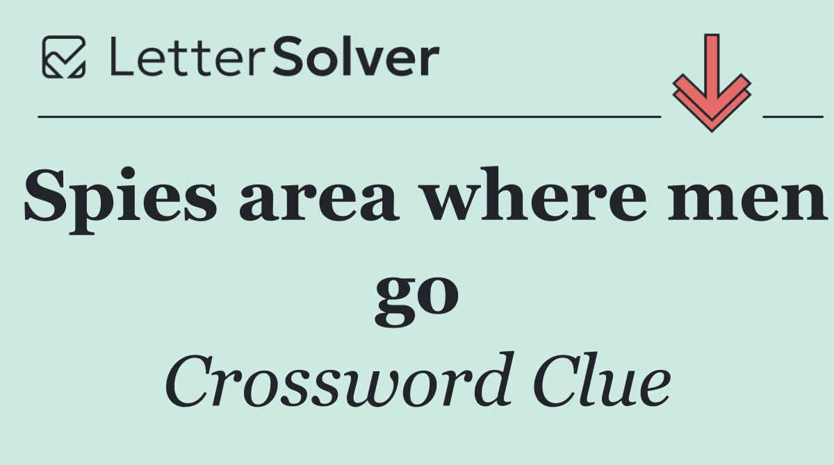 Spies area where men go